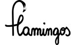 FLAMINGOS